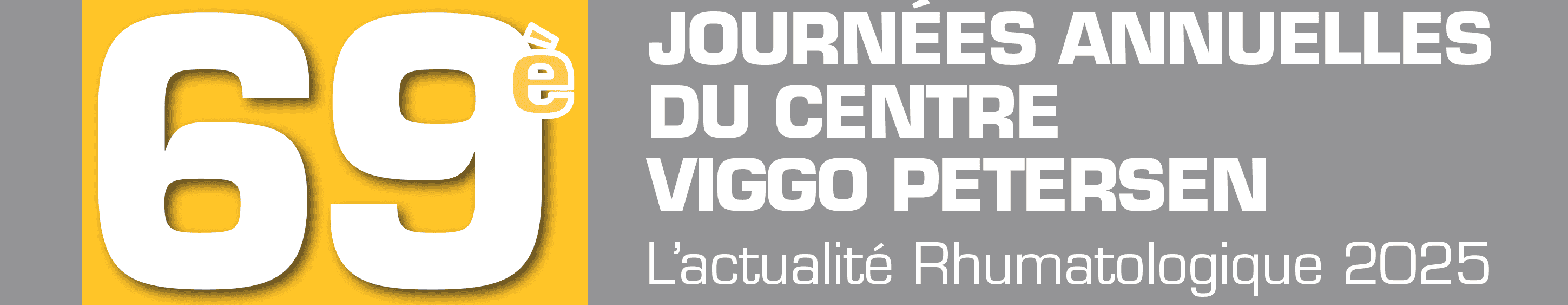 69èmes journées annuelles du centre Viggo Petersen. L'actualité rhumatologique 2025